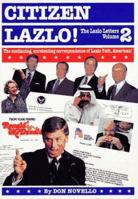 Citizen Lazlo!: The Lazlo Letters, Volume 2 (Citizen Lazlo!) 1563051826 Book Cover