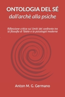 Ontologia del sé - dall’archè alla psiche: Riflessione critica sui limiti del confronto tra la filosofia di Talete e la psicologia moderna (Italian Edition) B0GJKZMHMC Book Cover