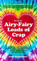 Airy-Fairy Loads of Crap: A Book on Spirituality for People Who Thought They'd Never Read a Book on Spirituality 0578327910 Book Cover