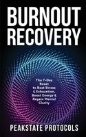 Burnout Recovery: The 7-Day Reset to Beat Stress & Exhaustion, Boost Energy & Regain Mental Clarity B0FFMNWQRT Book Cover