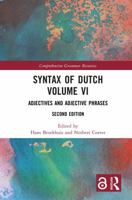 Syntax of Dutch Volume VI: Adjectives and Adjective Phrases (Comprehensive Grammar Resources) 1041366302 Book Cover