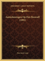 Aanteekeningen Op Den Beowulf (1892) 1167367057 Book Cover