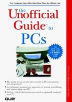 The Unofficial Guide to PCs (The Unofficial Guides) 0789717972 Book Cover