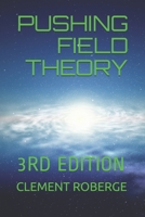 PUSHING FIELD THEORY: 3RD EDITION 1775013758 Book Cover