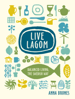 Live Lagom: Balanced Living, the Swedish Way 0399581340 Book Cover