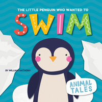 The Little Penguin Who Wanted to Swim 0778779785 Book Cover