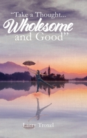 Take a Thought...Wholesome and Good 1959379801 Book Cover