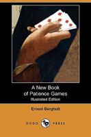 A New Book of Patience Games (Illustrated Edition) (Dodo Press) 1447412176 Book Cover