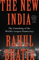 The New India: Modi, Nationalism, and the Unmaking of the World's Largest Democracy 1541704002 Book Cover