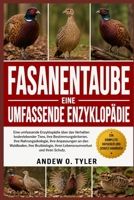 FASANENTAUBE: Eine umfassende Enzyklopädie über das Verhalten bodenlebender Tiere, ihre Bestimmungskriterien, ihre Nahrungsökologie, ihre Anpassungen ... und ihren Schutz. (German Edition) B0H7Z1KWC4 Book Cover