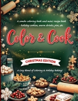 Color & Cook: Christmas Edition" A combo coloring book and mini recipe book - holiday cookies, warm drinks, pies, etc: Christmas coloring book for ... gift set for those loving food coloring books 2173732781 Book Cover
