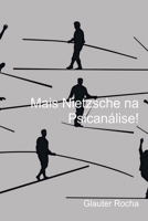 Mais Nietzsche na Psicanálise! (Portuguese Edition) 6500477235 Book Cover