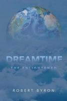 Dreamtime: The Enlightened 1635680123 Book Cover