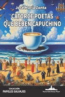 Catorce poetas que beben capuchino (Colección Papeles Salvajes (Poesía experimental)) (Spanish Edition) 1966772041 Book Cover
