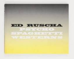 Ed Ruscha - Psycho Spaghetti Westerns 1935263404 Book Cover