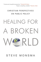Healing for a Broken World: Christian Perspectives on Public Policy 1581349610 Book Cover
