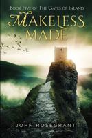Makeless Made: Book Five of The Gates of Inland (Volume 5) 1732339406 Book Cover