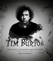 Tim Burton (updated edition): The iconic filmmaker and his work 1781316627 Book Cover