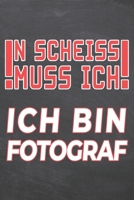 N Scheiss muss Ich Ich bin Fotograf: Fotograf Punktraster Notizbuch, Notizheft oder Notizblock 110 Seiten B�ro Equipment & Zubeh�r Lustiges Geschenk zu Weihnachten oder Geburtstag 1697505783 Book Cover