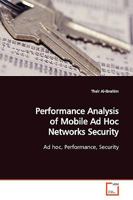 Performance Analysis of Mobile Ad Hoc Networks Security: Ad hoc, Performance, Security 3639166590 Book Cover