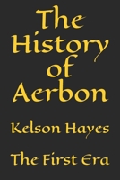 The History of Aerbon: The First Era 1705594727 Book Cover