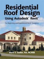 Residential Roof Design Using Autodesk(R) Revit(R): For Beginning and Experienced Revit(R) Designers 1532016867 Book Cover