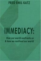 Immediacy: How Our World Confronts Us and How We Confront Our World 0974435201 Book Cover