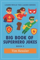 BIG BOOK OF SUPERHERO JOKES: Superhero Joke Book For Kids, Adult, Superheroes And Villians | Silly Superhero Themed Questions | Clean and Wholesome Jokes for Daily Laughs B0FLWWJ4JN Book Cover