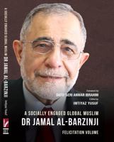 A Socially Engaged Global Muslim Dr Jamal Al-Barzinji: Felicitation Volume B0CHL9Q6SN Book Cover