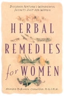 Herbal Remedies for Women: Discover Nature's Wonderful Secrets Just for Women 0761509801 Book Cover