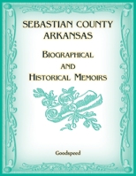Sebastian County, Arkansas Biographical and Historical Memoirs B0GSSR7XX8 Book Cover