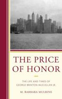 The Price of Honor: The Life and Times of George Brinton McClellan Jr. 1611470609 Book Cover