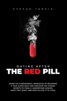 Dating After The Red Pill: Learn the fundamental principles of becoming a true alpha male and discover the hidden secrets to finally understand women, what they want, and how to give it to them. B08928MDLB Book Cover