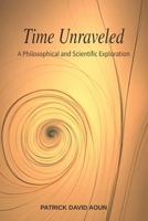 Time Unraveled: A Philosophical and Scientific Exploration B0DVZHLMNF Book Cover