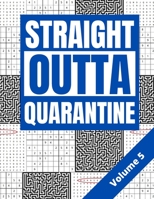 Straight Outta Quarantine: Adult Activity Book with Wordsearch Sudoku and Mazes Volume 5 B089HYQQCH Book Cover