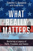 What Really Matters: Restoring a Legacy of Faith, Freedom, and Family 1956454888 Book Cover