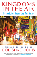 Kingdoms in the Air: Dispatches from the Far Away 0802126804 Book Cover