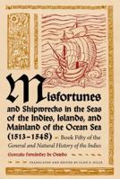 Misfortunes and Shipwrecks in the Seas of the Indies, Islands, and Mainland of the Ocean Sea (1513–1548): Book Fifty of the General and Natural History of the Indies 0813035406 Book Cover