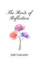 The Roots of Reflection 1805669311 Book Cover