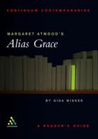 Margaret Atwood's Alias Grace: A Reader's Guide (Continuum Contemporaries) 0826457061 Book Cover