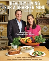 Healthy Living for a Sharper Mind: A Clinician's Guide to Lowering Your Risk of Alzheimer's Disease and Improving Your Overall Health 1732995877 Book Cover
