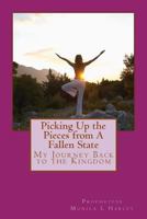 Picking Up the Pieces from A Fallen State: My Journey Back to the Kingdom 1494287854 Book Cover