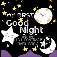 High Contrast Baby Book - Good Night: My First Good Night For Newborn, Babies, Infants High Contrast Baby Book of Bed time Black and White Baby Book (High Contrast Baby Book for Babies) 9843602919 Book Cover