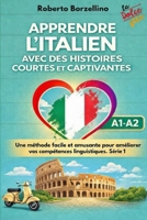 "Apprendre l'italien avec des histoires courtes et captivantes: Une méthode facile et amusante pour améliorer vos compétences linguistiques. Série 1" ... francophones A1-A2 -B1-B2)) (Italian Edition) B0BYLPRMWV Book Cover