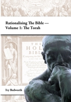 Rationalising the Bible - Volume 1: The Torah 1329935330 Book Cover