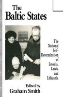 The Baltic States: The National Self-Determination of Estonia, Latvia and Lithuania 0333571010 Book Cover