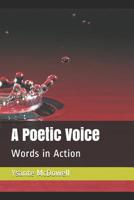 A Poetic Voice: Words in Action 1094690937 Book Cover