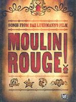 Moulin Rouge: For Piano, Voice and Guitar 0711992045 Book Cover