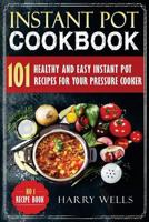 Instant Pot Cookbook: 101 Healthy and Easy Instant Pot Recipes for Your Pressure Cooker 1543203523 Book Cover