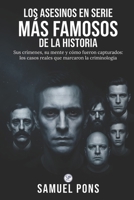 Los asesinos en serie más famosos de la historia: Sus crímenes, su mente y cómo fueron capturados: los casos reales que marcaron la criminología (Psicología oscura) (Spanish Edition) B0H88582Z4 Book Cover